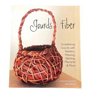 Gourds Plus Fiber Craft Book 2011 Embellishing Gourd Basketry Ginger Summit u
